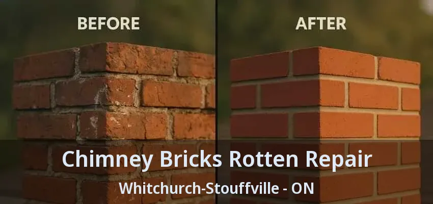 Chimney Bricks Rotten Repair Whitchurch-Stouffville - ON