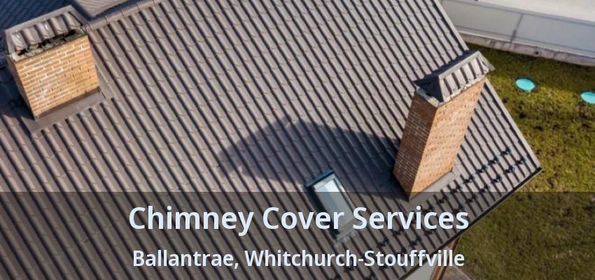 Chimney Cover Services Ballantrae, Whitchurch-Stouffville - ON