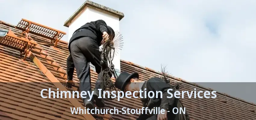 Chimney Inspection Services Whitchurch-Stouffville - ON