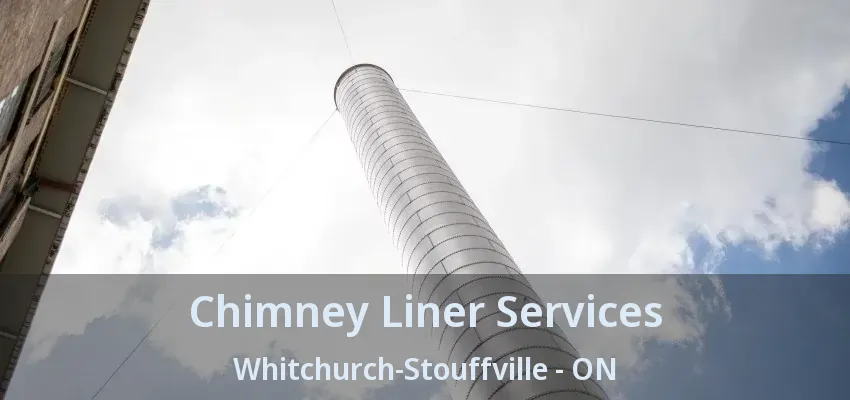 Chimney Liner Services Whitchurch-Stouffville - ON