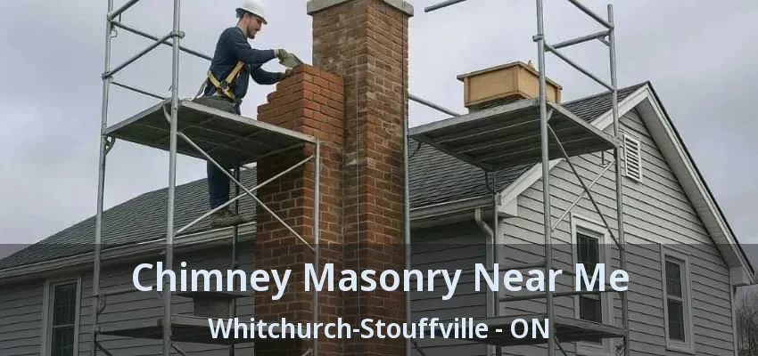 Chimney Masonry Near Me Whitchurch-Stouffville - ON