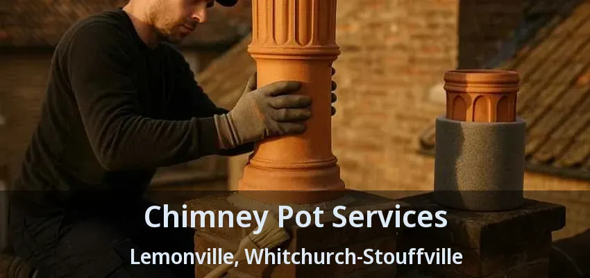 Chimney Pot Services Lemonville, Whitchurch-Stouffville - ON