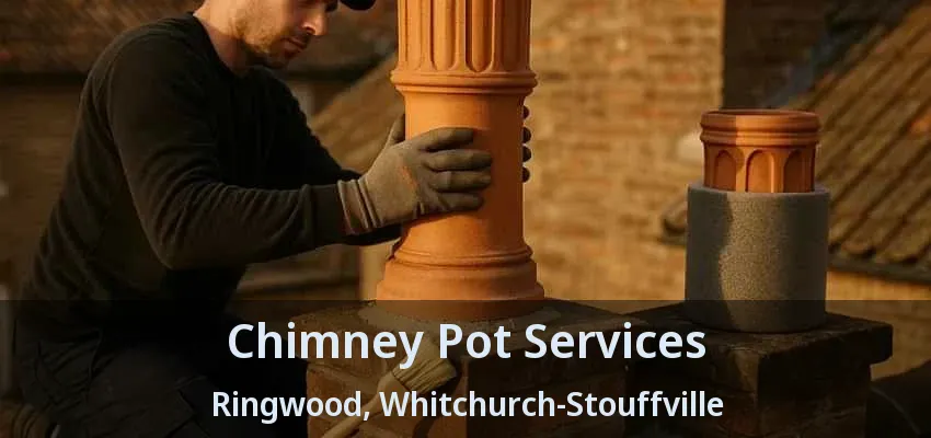 Chimney Pot Services Ringwood, Whitchurch-Stouffville - ON