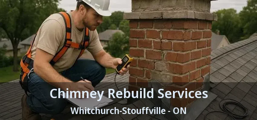 Chimney Rebuild Services Whitchurch-Stouffville - ON