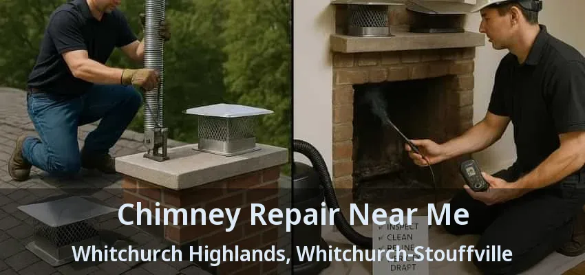 Chimney Repair Near Me Whitchurch Highlands, Whitchurch-Stouffville - ON