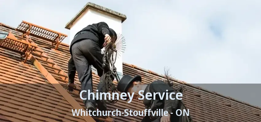 Chimney Service Whitchurch-Stouffville - ON