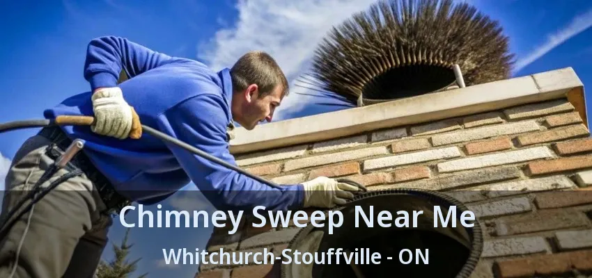 Chimney Sweep Near Me Whitchurch-Stouffville - ON