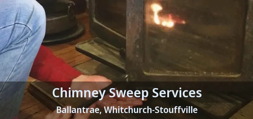 Chimney Sweep Services Ballantrae, Whitchurch-Stouffville - ON