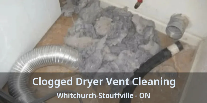 Clogged Dryer Vent Cleaning Whitchurch-Stouffville - ON