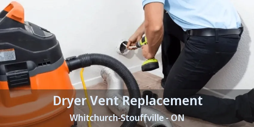 Dryer Vent Replacement Whitchurch-Stouffville - ON