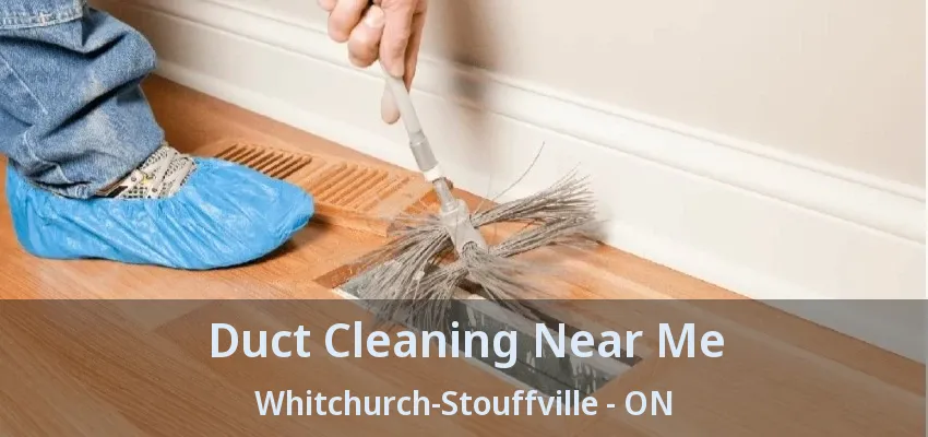 Duct Cleaning Near Me Whitchurch-Stouffville - ON