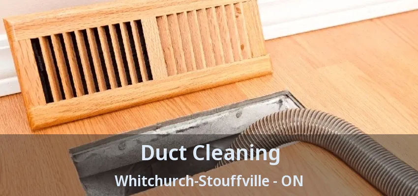 Duct Cleaning Whitchurch-Stouffville - ON