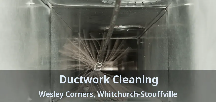 Ductwork Cleaning Wesley Corners, Whitchurch-Stouffville - ON
