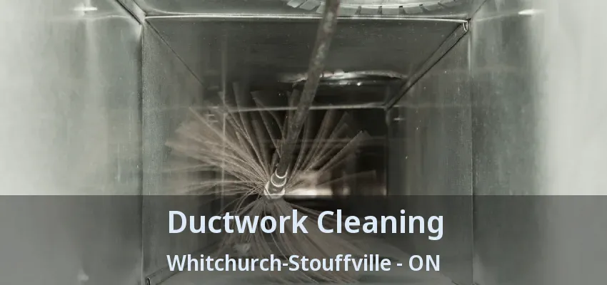 Ductwork Cleaning Whitchurch-Stouffville - ON