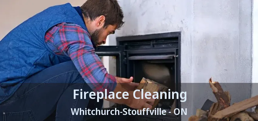 Fireplace Cleaning Whitchurch-Stouffville - ON