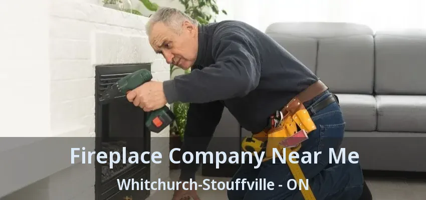 Fireplace Company Near Me Whitchurch-Stouffville - ON