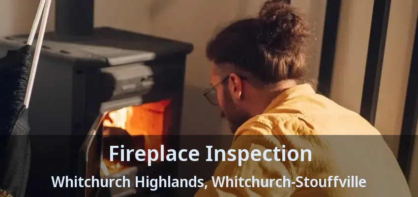 Fireplace Inspection Whitchurch Highlands, Whitchurch-Stouffville - ON