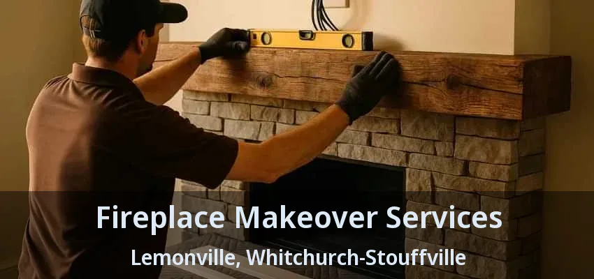 Fireplace Makeover Services Lemonville, Whitchurch-Stouffville - ON