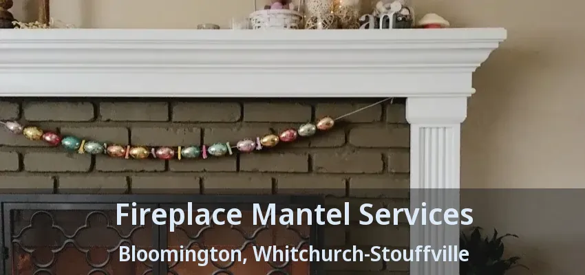 Fireplace Mantel Services Bloomington, Whitchurch-Stouffville - ON