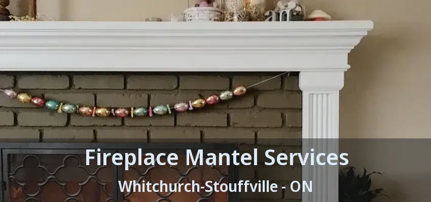 Fireplace Mantel Services Whitchurch-Stouffville - ON