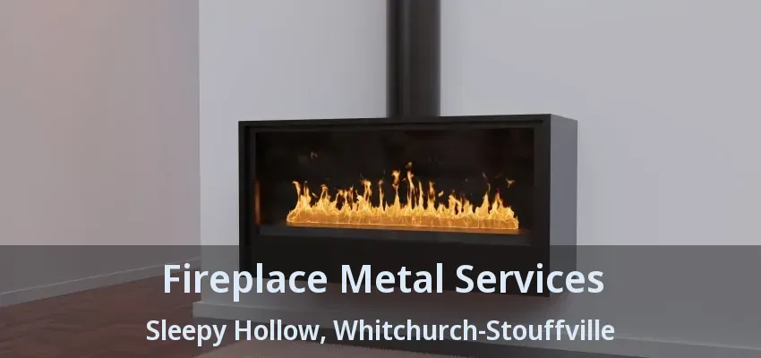 Fireplace Metal Services Sleepy Hollow, Whitchurch-Stouffville - ON