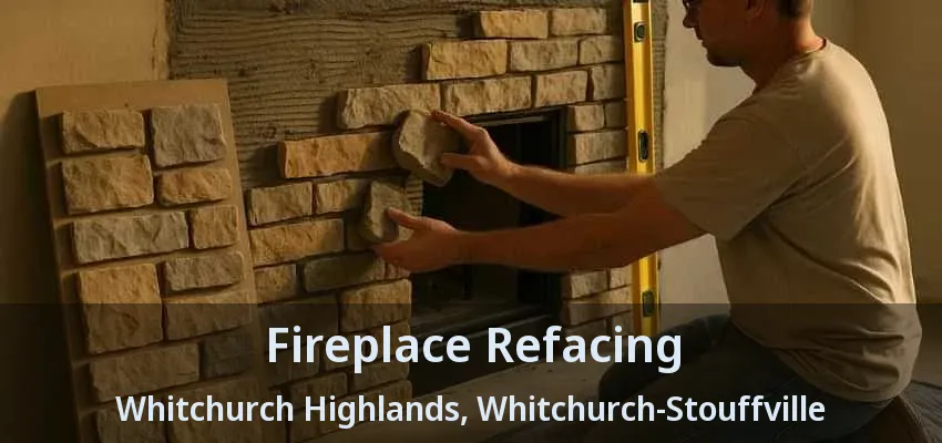 Fireplace Refacing Whitchurch Highlands, Whitchurch-Stouffville - ON