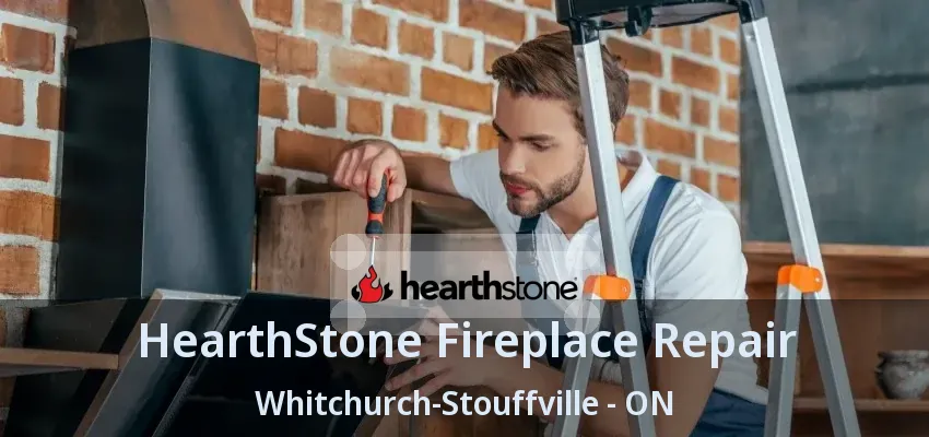 HearthStone Fireplace Repair Whitchurch-Stouffville - ON