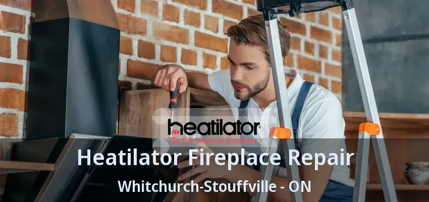 Heatilator Fireplace Repair Whitchurch-Stouffville - ON