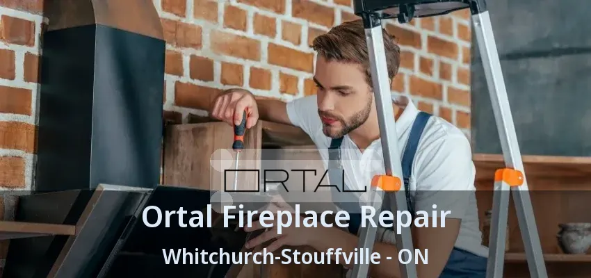 Ortal Fireplace Repair Whitchurch-Stouffville - ON