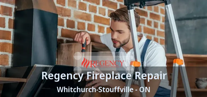 Regency Fireplace Repair Whitchurch-Stouffville - ON