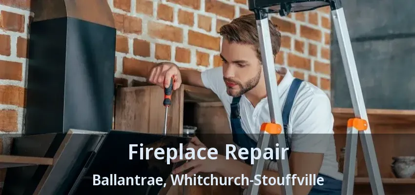 Fireplace Repair Ballantrae, Whitchurch-Stouffville - ON