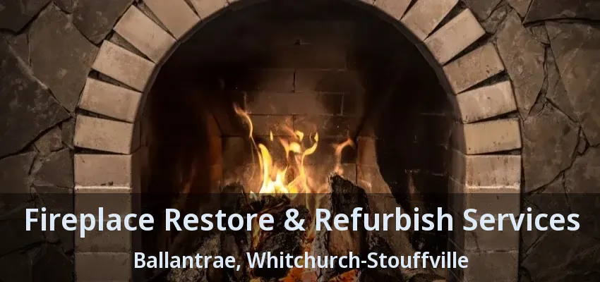 Fireplace Restore & Refurbish Services Ballantrae, Whitchurch-Stouffville - ON
