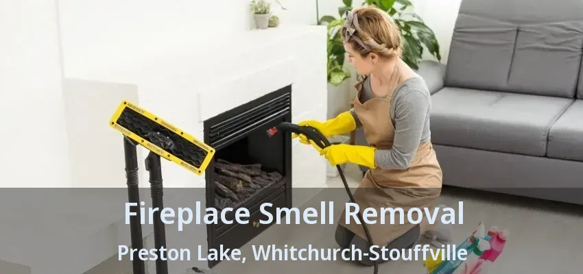 Fireplace Smell Removal Preston Lake, Whitchurch-Stouffville - ON