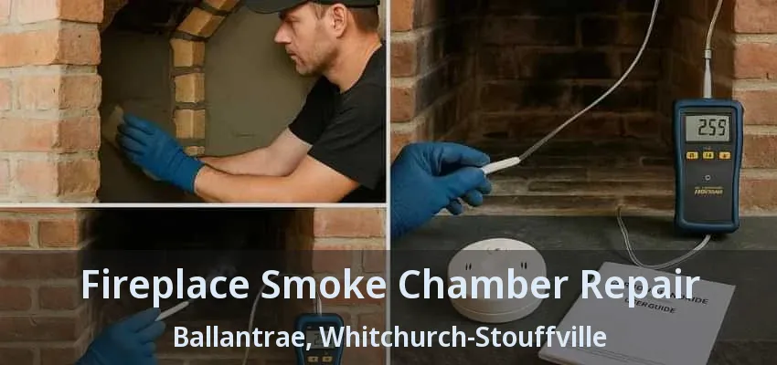Fireplace Smoke Chamber Repair Ballantrae, Whitchurch-Stouffville - ON