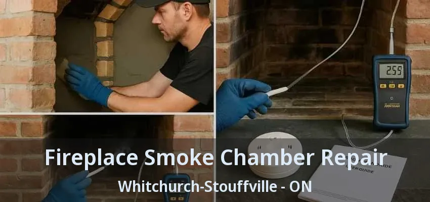Fireplace Smoke Chamber Repair Whitchurch-Stouffville - ON Fireplace Smoke Chamber Repair Whitchurch-Stouffville - ON