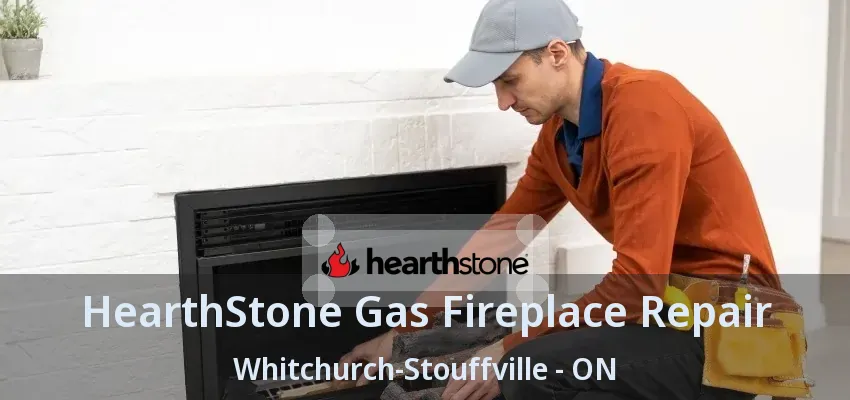 HearthStone Gas Fireplace Repair Whitchurch-Stouffville - ON