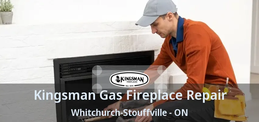 Kingsman Gas Fireplace Repair Whitchurch-Stouffville - ON