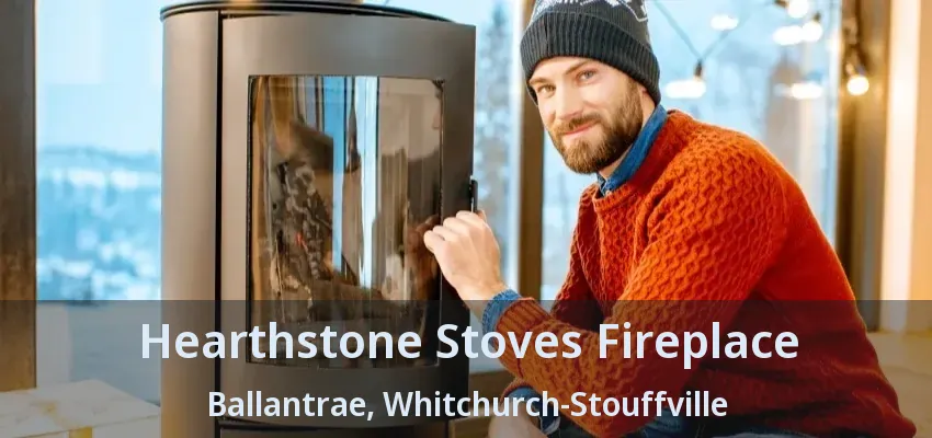 Hearthstone Stoves Fireplace Ballantrae, Whitchurch-Stouffville - ON