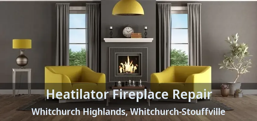 Heatilator Fireplace Repair Whitchurch Highlands, Whitchurch-Stouffville - ON