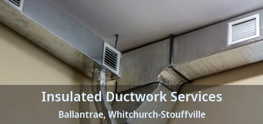 Insulated Ductwork Services Ballantrae, Whitchurch-Stouffville - ON