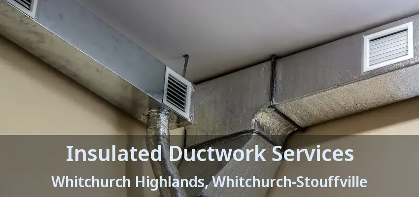 Insulated Ductwork Services Whitchurch Highlands, Whitchurch-Stouffville - ON