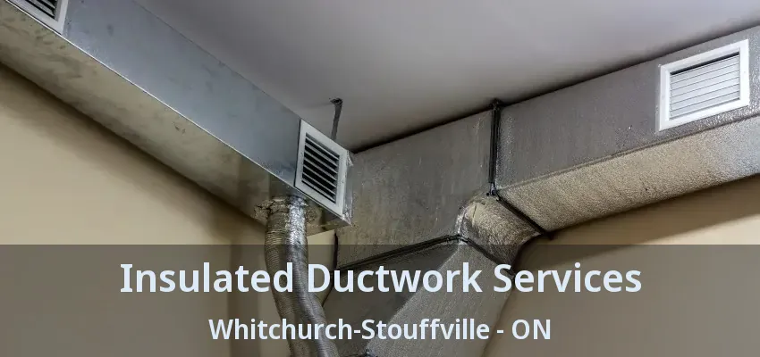Insulated Ductwork Services Whitchurch-Stouffville - ON