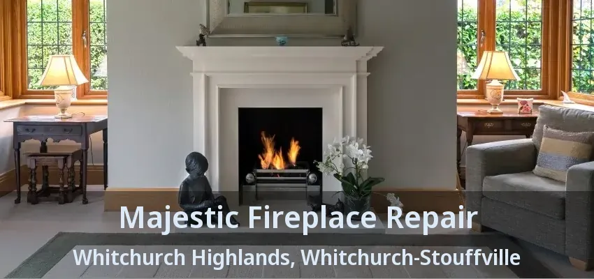 Majestic Fireplace Repair Whitchurch Highlands, Whitchurch-Stouffville - ON