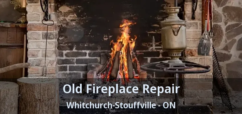 Old Fireplace Repair Whitchurch-Stouffville - ON