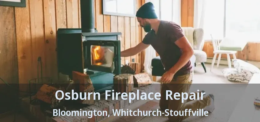 Osburn Fireplace Repair Bloomington, Whitchurch-Stouffville - ON