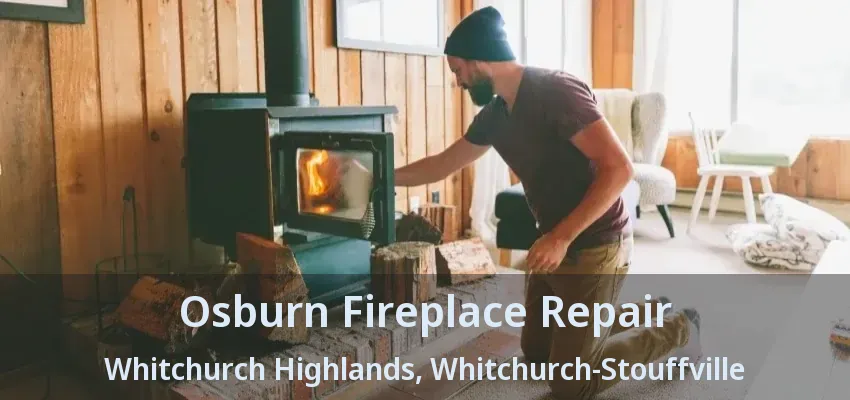 Osburn Fireplace Repair Whitchurch Highlands, Whitchurch-Stouffville - ON