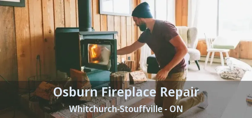 Osburn Fireplace Repair Whitchurch-Stouffville - ON
