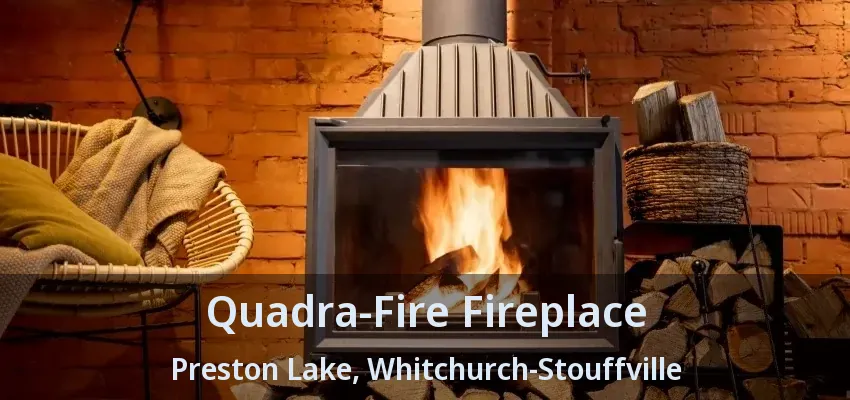 Quadra-Fire Fireplace Preston Lake, Whitchurch-Stouffville - ON