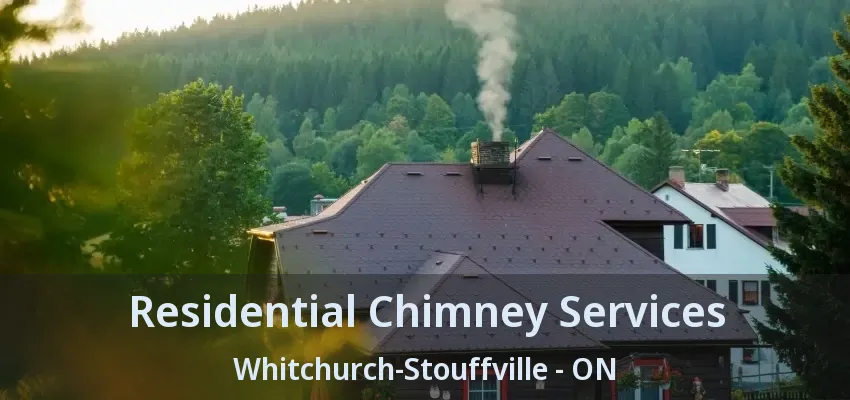Residential Chimney Services Whitchurch-Stouffville - ON
