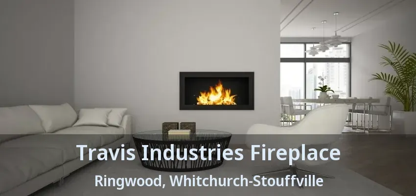 Travis Industries Fireplace Ringwood, Whitchurch-Stouffville - ON